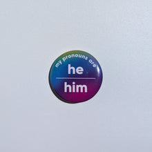 Load image into Gallery viewer, Button with &#39;he/him&#39; pronoun on a plain background